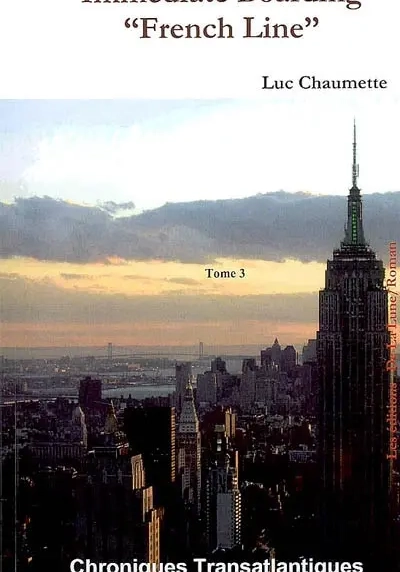Chroniques transatlantiques. Vol. 3. Immediate boarding : French line