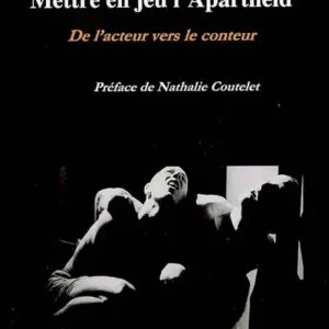 Mettre en jeu l’apartheid : de l’acteur vers le conteur