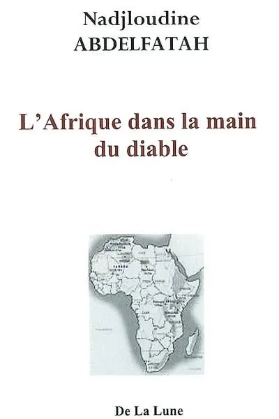 Couverture du livre L’Afrique dans la main du diable — Éditions de la Lune