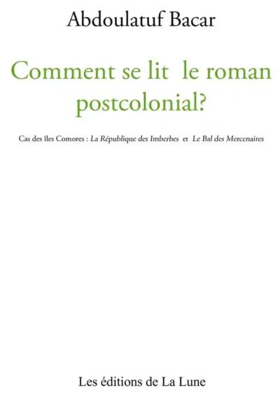 Couverture du livre Comment se lit le roman postcolonial ? — Éditions de la Lune
